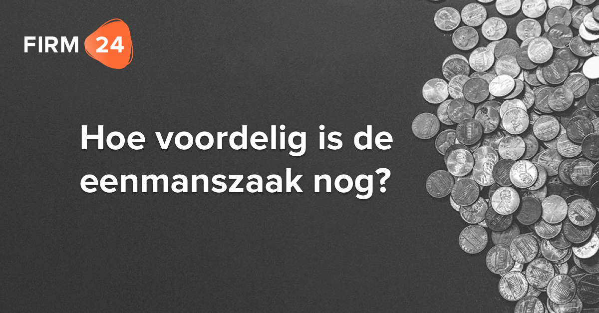 Financiële voordeel eenmanszaak vervalt langzaam Financiële voordeel eenmanszaak vervalt langzaam