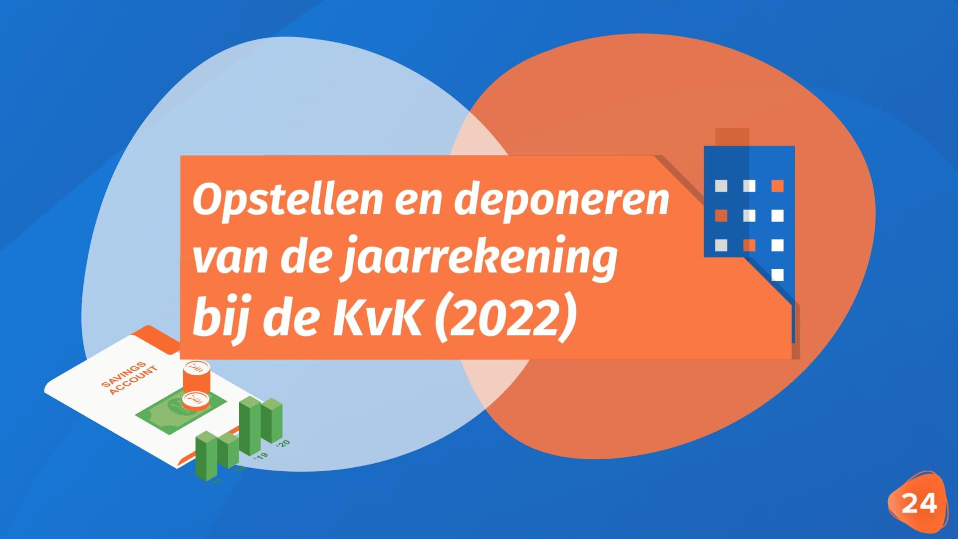 Opstellen en deponeren van de jaarrekening bij de KvK