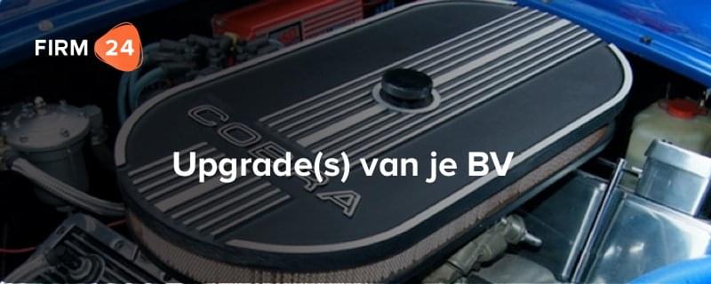 Cruciale maar vaak vergeten upgrade(s) van je BV Cruciale maar vaak vergeten upgrade(s) van je BV